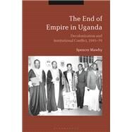 The End of Empire in Uganda by Mawby, Spencer, 9781350051799