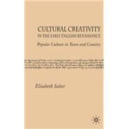 Cultural Creativity in the Early English Renaissance Popular Culture in Town and Country by Salter, Elizabeth, 9781403991799