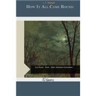 How It All Came Round by Meade, L. T., 9781507701799