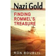 Nazi Gold, Finding Rommel's Treasure by Boublil, Ron, 9781507871799