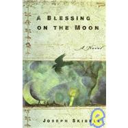 A Blessing on the Moon by Skibell, Joseph, 9781565121799