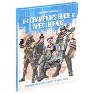 The Champions' Guide to Apex Legends by Silver Dolphin Books, 9781645171799