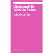 Giotto and His Works in Padua by Ruskin, John; Hewison, Robert, 9781941701799
