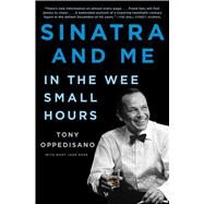 Sinatra and Me In the Wee Small Hours by Oppedisano, Tony; Ross, Mary Jane, 9781982151799