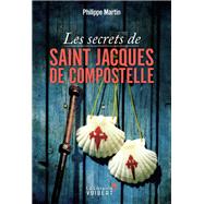 Les secrets de Saint-Jacques-de-Compostelle by Philippe Martin, 9782311101799