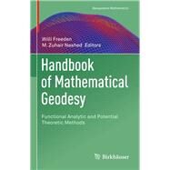Handbook of Mathematical Geodesy by Freeden, Willi; Nashed, M. Zuhair, 9783319571799