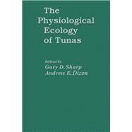 The Physiological Ecology of Tunas by Sharp, Gary, 9780126391800