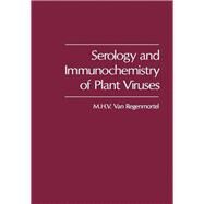 Serology and Immunochemistry of Plant Viruses by Regenmortel, M., 9780127141800