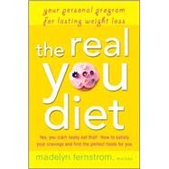 The Real You Diet  Your Personal Program for Lasting Weight Loss by Fernstrom, Madelyn, 9780470371800