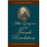 The Abbe Gregoire And The French Revolution by Sepinwall, Alyssa Goldstein, 9780520241800