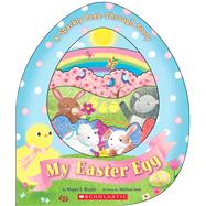 My Easter Egg: A Sparkly Peek-Through Story by Bryant, Megan E.; Iwai, Melissa, 9780545921800