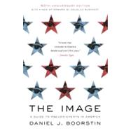 The Image A Guide to Pseudo-Events in America by BOORSTIN, DANIEL J., 9780679741800