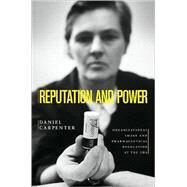 Reputation and Power by Carpenter, Daniel, 9780691141800