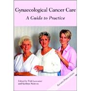 Gynaecological Cancer Care: A Guide to Practice by Lancaster; Tish, 9780975201800