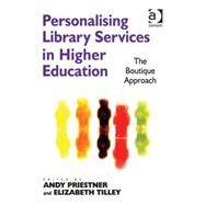 Personalising Library Services in Higher Education: The Boutique Approach by Tilley,Elizabeth, 9781409431800