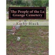 The People of the La Grange Cemetery by Black, Kathy, 9781511541800