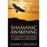 Shamanic Awakening by Corcoran, Sandra, 9781591431800