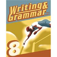Writing & Grammar 8 Student Worktext by Cates, June W.; Rose, Elizabeth; Stegall, Kimberly Y.; Watkins, Dawn L., 9781606821800