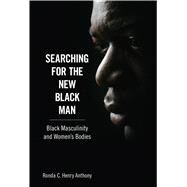 Searching for the New Black Man by Anthony, Ronda C. Henry, 9781628461800