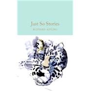 Just So Stories by Kipling, Rudyard; Clapham, Marcus; Kipling, Rudyard, 9781909621800