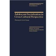 Adolescent Socialization in Cross-Cultural Perspective: Planning for Social Change by Tallman, Irving; Marotz-Baden, Ramona; Pindas, Pablo, 9780126831801
