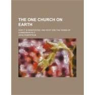 The One Church on Earth by Robertson, John; Bobbs-merrill Company, 9780217601801