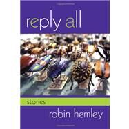 Reply All by Hemley, Robin, 9780253001801