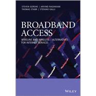 Broadband Access Wireline and Wireless - Alternatives for Internet Services by Gorshe, Steven; Raghavan, Arvind; Starr, Thomas; Galli, Stefano, 9780470741801