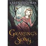 Grayling's Song by Cushman, Karen, 9780544301801