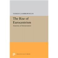 The Rise of Eurocentrism by Lambropoulos, Vassilis, 9780691201801