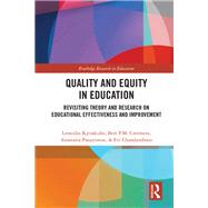 Quality and Equity in Education: Revisiting Theory and Research on Educational Effectiveness and Improvement by Kyriakides; Leonidas, 9781138301801