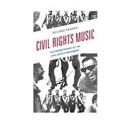 Civil Rights Music The Soundtracks of the Civil Rights Movement by Rabaka, Reiland, 9781498531801