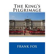 The King's Pilgrimage by Fox, Frank, 9781508661801