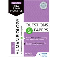 Essential SQA Exam Practice: Higher Human Biology Questions and Papers by Billy Dickson; Graham Moffat, 9781510471801