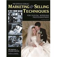Professional Marketing & Selling Techniques for Digital Wedding Photographers by Hawkins, Jeff; Hawkins, Kathleen, 9781584281801