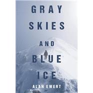 Gray Skies and Blue Ice by Ewert, Alan, 9781667821801