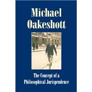 The Concept of a Philosophical Jurisprudence by Oakeshott, Michael; O'sullivan, Luke, 9781845401801