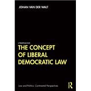 The Concept of Liberal Democratic Law by Van Der Walt, Johan, 9780367181802