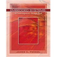 Embedded Systems: A Contemporary Design Tool, 1st Edition by James K. Peckol (University of Washington ), 9780471721802