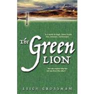 The Green Lion by Grossman, Leigh, 9780809571802