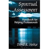 Spiritual Assessment: Handbook for Helping Professionals by David R. Hodge, 9780971531802