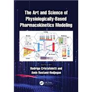 The Art and Science of Physiologically-Based Pharmacokinetics Modeling by Rodrigo Cristofoletti, 9781003031802