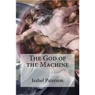 The God Of The Machine by Paterson, Isabel, 9781511521802