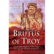Brutus of Troy by Adolph, Anthony, 9781526781802
