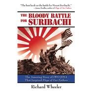 Bloody Battle Of Suribachi Pa by Wheeler,Richard, 9781602391802