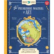 Jurassic Classics: The Prehistoric Masters of Art Discover art history with a prehistoric twist! by Wallace, Elise, 9781633221802