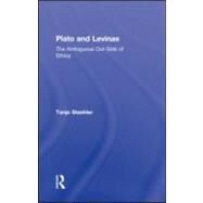 Plato and Levinas: The Ambiguous Out-Side of Ethics by Staehler; Tanja, 9780415991803
