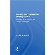 Plants And Harappan Subsistence by Steven A. Weber, 9780429301803