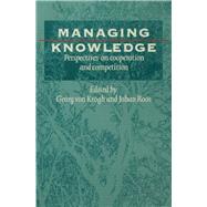 Managing Knowledge Perspectives on Cooperation and Competition by Georg von Krogh; Johan Roos, 9780761951803