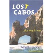 Lost Cabos : The Way it Was by Jackson, R., 9780971691803